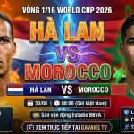 Hình ảnh nhận định trận đấu giữa Hà Lan vs Morocco vòng 1/16 World Cup 2026 cùng chuyên gia Gavang TV.